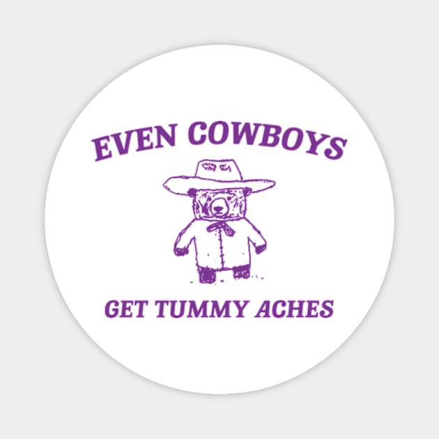 Even Cowboys Get Tummy Aches Shirt. Retro Cartoon T Shirt, Weird T Shirt, Meme T Shirt, Trash Panda T Shirt, Unisex Magnet by CamavIngora